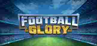 Football Glory GameSlot Online - Menggali Lebih Dalam mengenai Football Glory: Permainan Slot Online yang Menggetarkan.