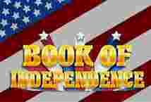 Book Of Independence GameSlotOnline - Memperingati Kebebasan dengan" Book of Independence": Menguasai Slot yang Memukau.