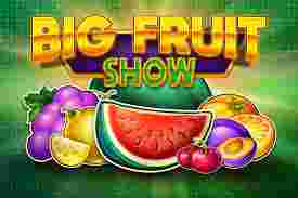 Big Fruit Show Game Slot Online - Bumi pertaruhan online lalu bertumbuh dengan memperkenalkan bermacam game slot yang menarik